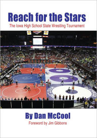 Title: Reach for the Stars: The Iowa High School State Wrestling Tournament, Author: Dan McCool