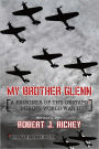 My Brother Glenn A Prisoner of the Gestapo During World War II: German Secret Police