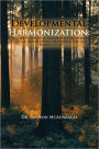 Developmental Harmonization:: A Guide to Improving Health While Discovering Your Intended Optimal or Spiritual Path and Purpose in Life