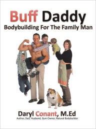Title: Buff Daddy: Bodybuilding For The Family Man, Author: Daryl Conant