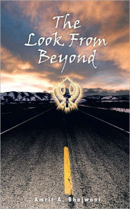 Title: The Look from Beyond, Author: Amrit A. Bhojwani