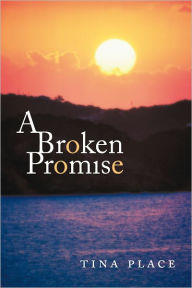 Title: A Broken Promise, Author: Tina Place