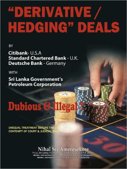 Derivatives/Hedging Deals: By Citibank U.S.a Standard Charter Bank U.K Deutsche Bank Germany