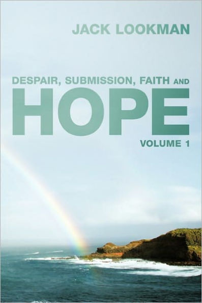 Despair, Submission, Faith and Hope: Volume 1