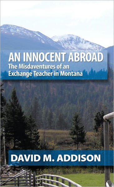 An Innocent Abroad: The Misdaventures of an Exchange Teacher in Montana