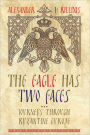 The Eagle Has Two Faces: Journeys Through Byzantine Europe