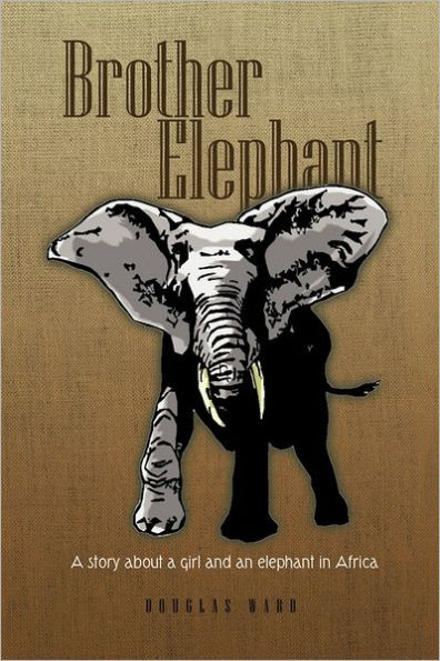 Brother Elephant: A Story about a Girl and an Elephant in Africa