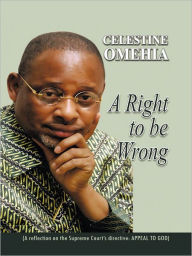 Title: A Right to Be Wrong, Author: Celestine Omehia