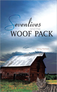 Title: Sevenlives and the Woof Pack, Author: Kenny Morrison