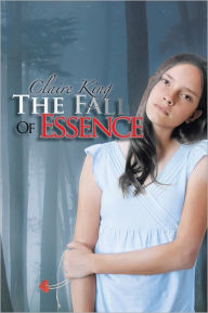 Title: The Fall of Essence, Author: Claire King