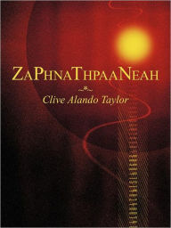 Title: Zaphnathpaaneah, Author: Clive Alando Taylor