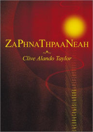 Title: Zaphnathpaaneah, Author: Clive Alando Taylor