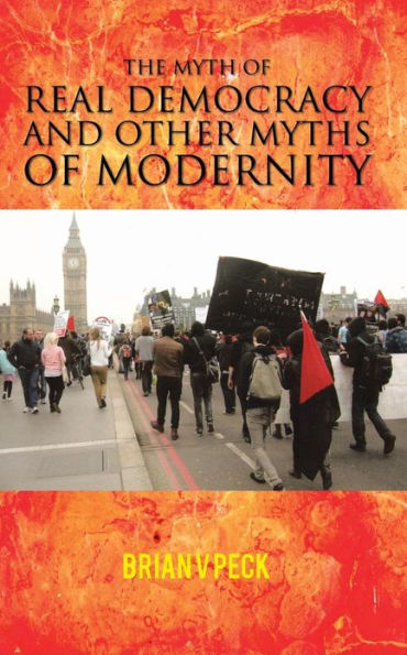 The Myth of Real Democracy and Other Myths Modernity.