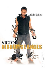 Title: Victor of Circumstances: Highlight the Day-To-Day Struggle That the Underprivileged Undergo to Find Love and Security., Author: Ricky Reid