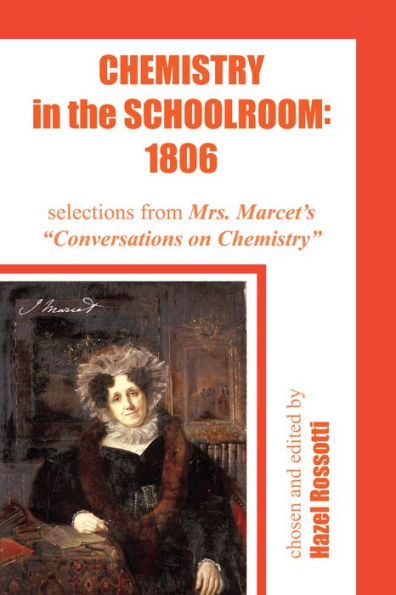 Chemistry in the Schoolroom: 1806: Selections from Mrs. Marcet's Conversations on Chemistry