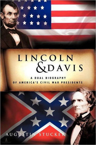 Lincoln & Davis: A Dual Biography of America's Civil War Presidents