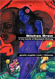 Title: Bitches Brew: in the hands of Blackjack Nutmeg, Author: Ghetto English Rock