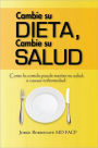 Cambie su dieta, Cambie su salud: Como la comida puede manter su salud, o causar enfermedad