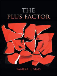 Title: THE PLUS FACTOR, Author: Tamika L. Sims