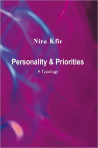 Title: Personality & Priorities: A Typology, Author: Nira Kfir