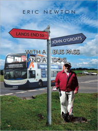 Title: Lands End to John O'Groats with a Bus Pass and a Dog, Author: Eric Newton