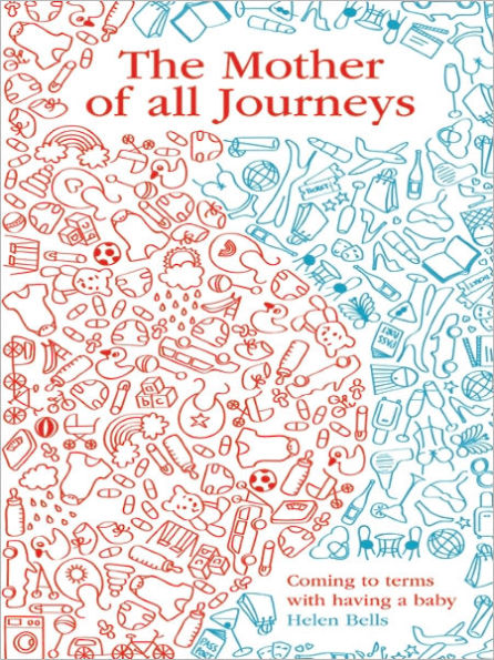 The Mother of All Journeys: Coming to Terms with Having a Baby