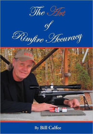 Title: The Art of Rimfire Accuracy, Author: Bill Calfee