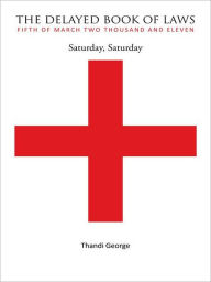 Title: The Delayed Book of Laws: Saturday, Saturday, Author: Thandi George