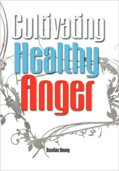 Cultivating Healthy Anger