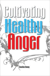 Title: Cultivating Healthy Anger, Author: Gearline Young