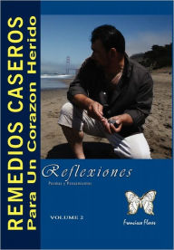 Title: Remedios Caseros Para Un Corazon Herido, Author: Francisco Flores