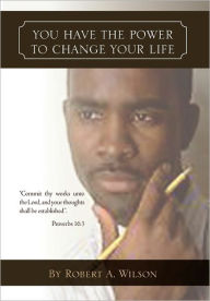 Title: You Have The Power To Change Your Life, Author: Robert A Wilson