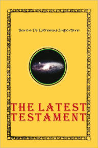 Title: The Latest Testament, Author: BARON DE EXTREMUS IMPORTARE