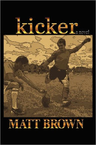 Title: Kicker, Author: Matt Brown