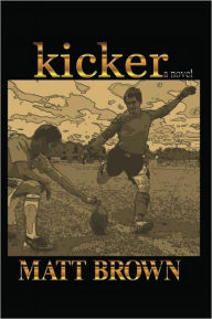 Title: Kicker, Author: Matt Brown