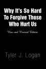 Why It's So Hard To Forgive Those Who Hurt Us