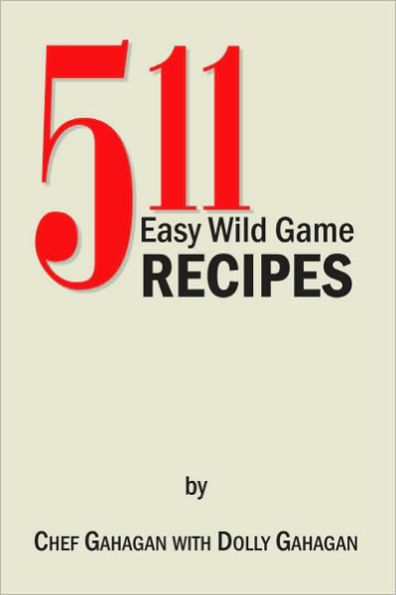 511 Easy Wild Game Recipes
