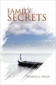 Title: Family Secrets, Author: Pramila U. Dugel