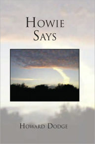 Title: Howie Says, Author: Howard Dodge