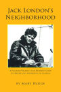 Jack London's Neighborhood: A Pleasure Walker's and Reader's Guide to History and Inspiration in Alameda