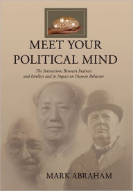 Title: Meet Your Political Mind, Author: Mark Abraham