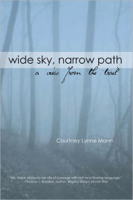 Title: WIDE SKY, NARROW PATH: A View From The Trail, Author: Courtney L. Mann