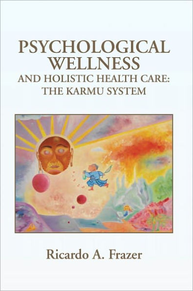 Psychological Wellness and Holistic Health Care: The Karmu System