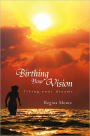 Birthing Your Vision: living your dreams