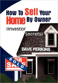 Title: How to Sell Your Home by Owner, Author: Dave Perkins