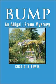 Title: BUMP: An Abigail Stone Mystery, Author: Charlotte Lewis