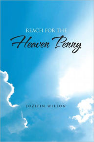 Title: Reach For the Heaven Penny, Author: Jozifin Wilson