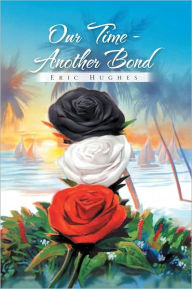 Title: Our Time - Another Bond, Author: ERIC HUGHES