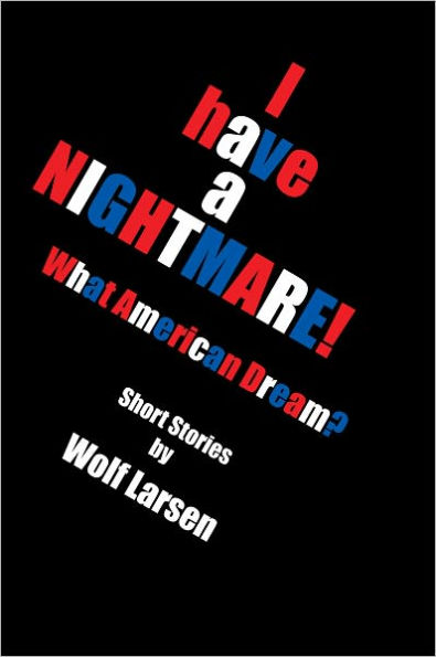 I have a NIGHTMARE: What American Dream?