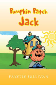 Title: Pumpkin Patch Jack, Author: Fayette Sullivan